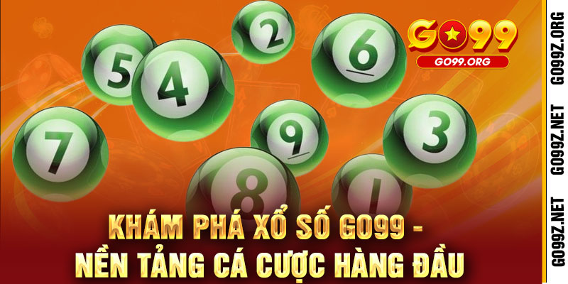 Xổ Số GO99 - Một vé mua, vạn cơ hội - Trúng lớn liền tay, đổi đời ngay 2 Khám Phá Xổ Số GO99 - Nền Tảng Cá Cược Hàng Đầu