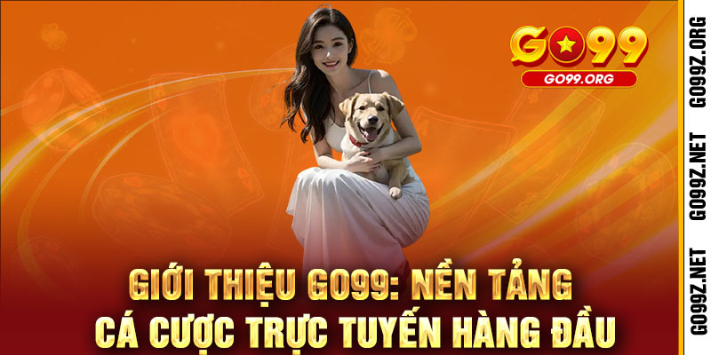 Giới Thiệu GO99 - ĐIỂM ĐẾN GIẢI TRÍ ĐỈNH CAO, THẮNG LỚN RINH QUÀ KHỦNG 1 Giới Thiệu GO99: Nền Tảng Cá Cược Trực Tuyến Hàng Đầu