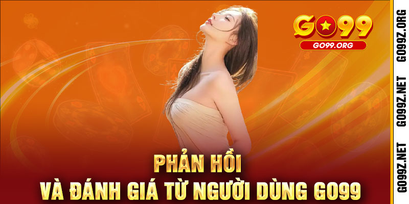 Liên Hệ GO99 - KẾT NỐI ĐA KÊNH, GIẢI QUYẾT SIÊU TỐC - TẶNG NGAY ƯU ĐÃI ĐỘC QUYỀN 2 Phản hồi và đánh giá từ người dùng GO99