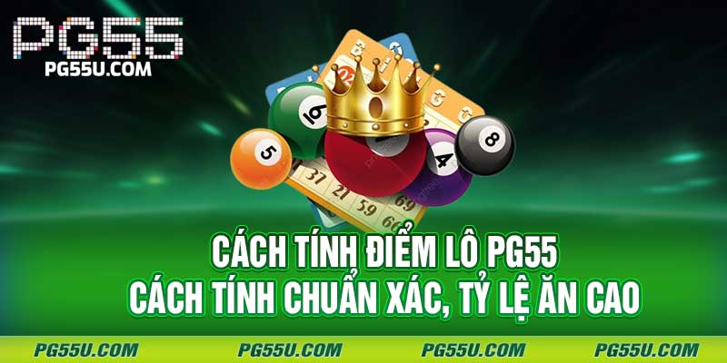 Lô Xiên 3 PG55 - Bí Kíp Đánh Lô Đề Trúng Lớn